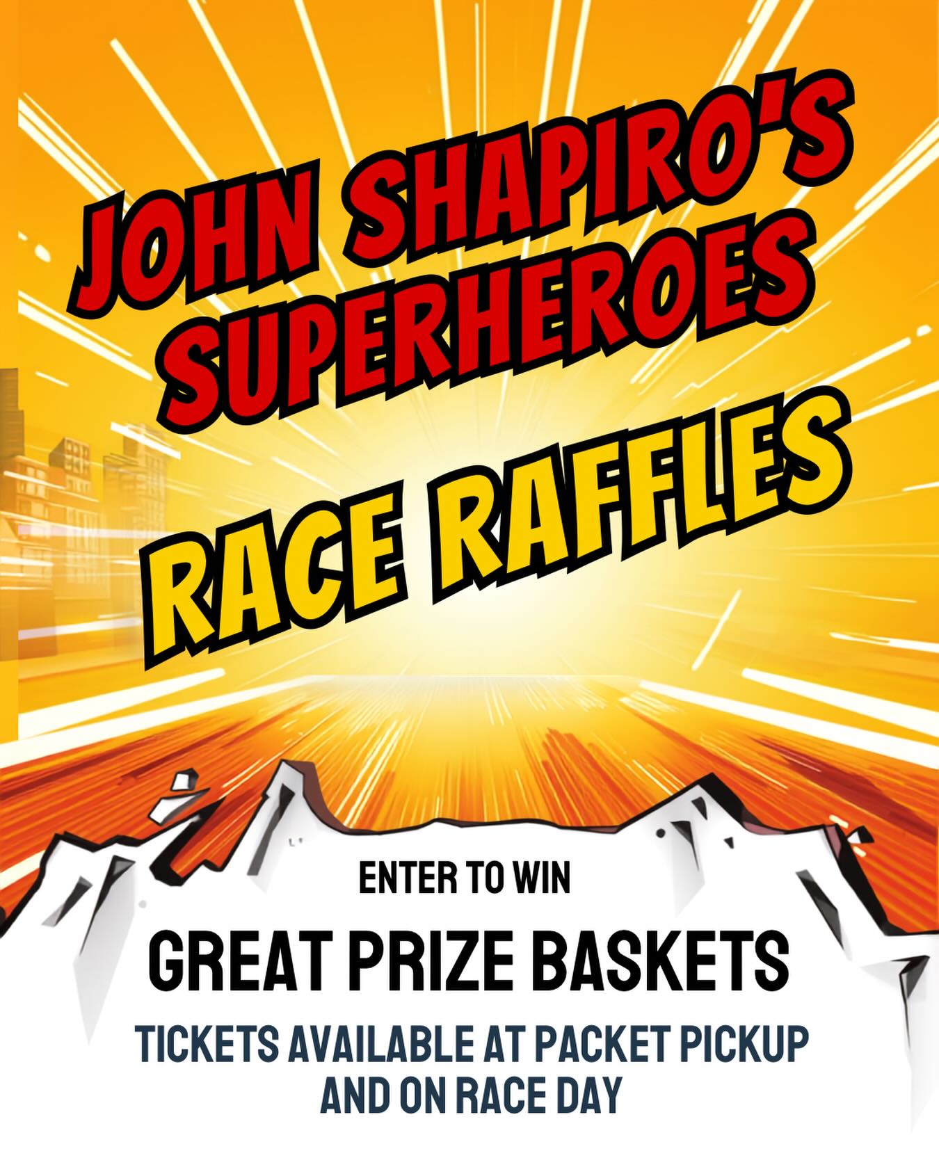 Year 14 would not be complete without our raffle baskets! Enter for a chance to win:

“Your Lucky Day” - featuring  frame filled with scratch off lottery tickets

“A Cool Summer day” - featuring a HydroFlask Carryout cooler with Surfside refreshments 

“Family Zoo” - featuring a Family Membership to the Elmwood Park Zoo with special edition beer, pint glasses, and stuffed eagle

“Night on the Town” - featuring gift cards to Flirt Boutique, Radice, Blue Fin, From the Boot, and Frank’s Pizza, and a BYOB wine bag with 2 bottles of wine

“Car Wash and Wax” courtesy of Chris your Detail Guy - featuring a $250 car care service with John Shapiro’s Superheroes key lanyards & drink tumblers, and gift cards to Pudges 

“Hershey Park Happy” - featuring 4 tickets to Hershey Park with fun prize items 

“John Shapiro’s Superheroes Day at the Beach Swag Bag” - featuring race day branded beach bag, cooler bag, tank, wireless speaker, bandana, beach blanket & Gift Card for dinner for 2 at the Blue Bell Inn

Tickets will be available to purchase at Packet Pickup on Friday night and on site at race fay, Saturday morning.  Winners will be announced during the awards presentation.